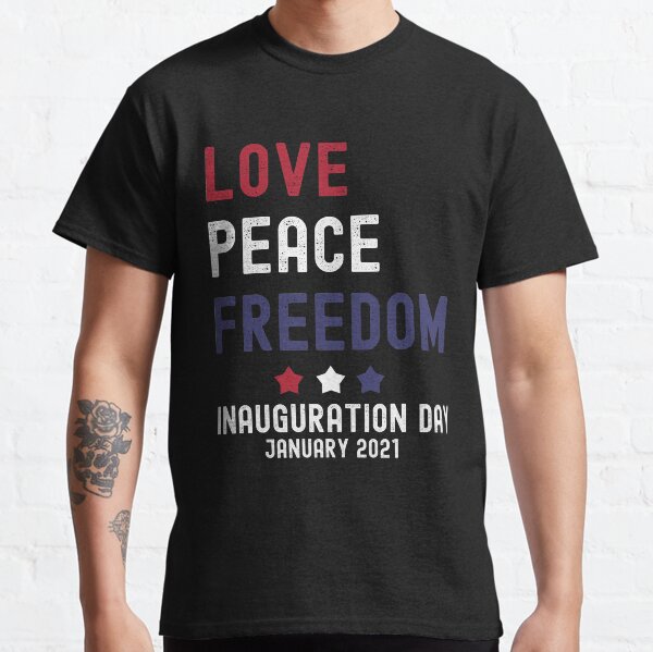Love Peace Freedom Biden Harris Inauguration Day January 2021 Classic T-Shirt