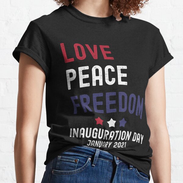 Love Peace Freedom Biden Harris Inauguration Day January 2021 Classic T-Shirt