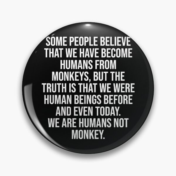 Item preview, Funny Truth We Have Become Humans From Monkeys designed and sold by Designhub1000.
