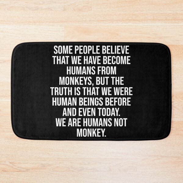 Item preview, Funny Truth We Have Become Humans From Monkeys designed and sold by Designhub1000.