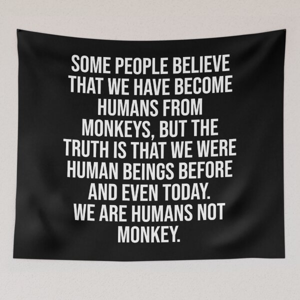 Item preview, Funny Truth We Have Become Humans From Monkeys designed and sold by Designhub1000.