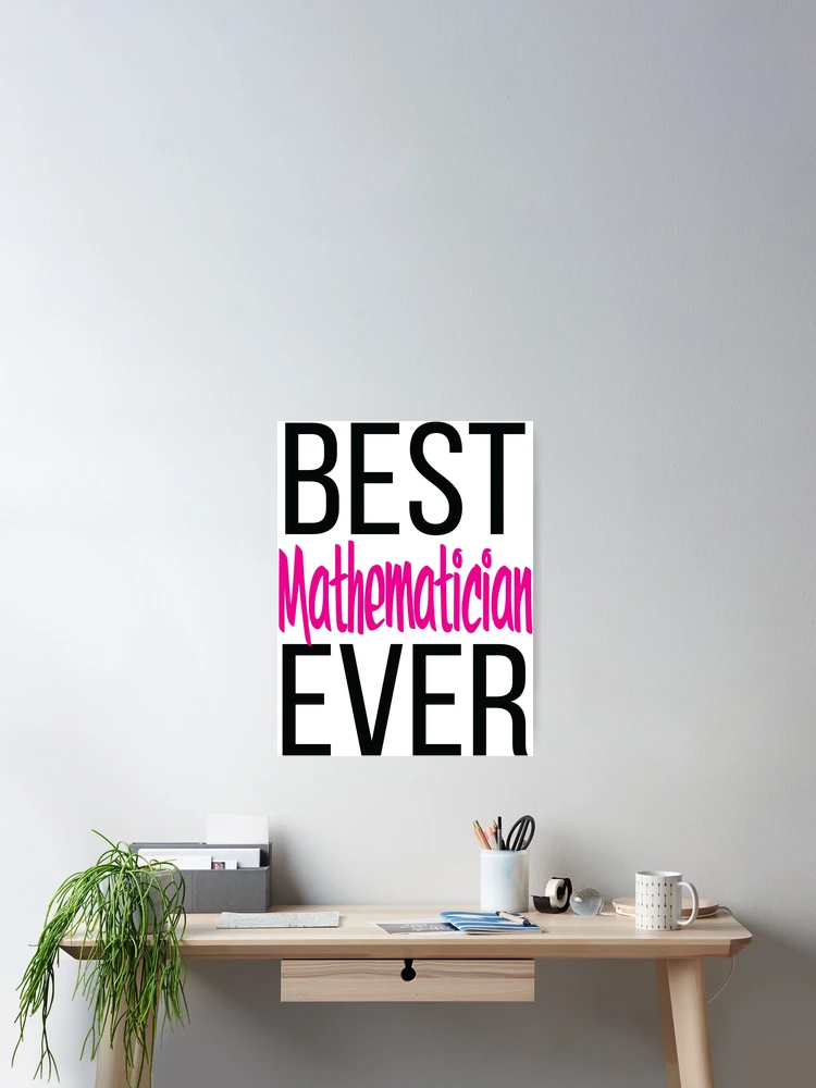 Thumbnail 2 of 3, Poster, Best Mathematician Ever Math designed and sold by ProjectX23.