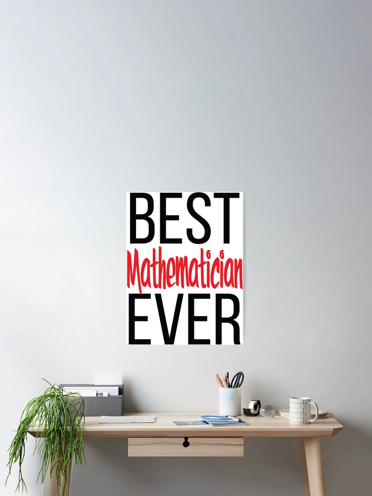 Thumbnail 2 of 3, Poster, Best Mathematician Ever Math designed and sold by ProjectX23.