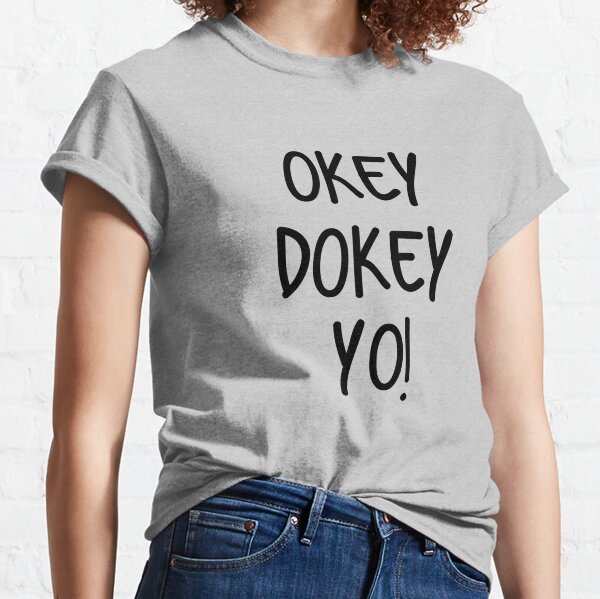 Okey Dokey T Shirts Redbubble