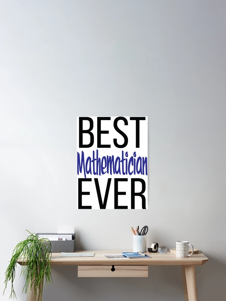 Thumbnail 2 of 3, Poster, Best Mathematician Ever Math designed and sold by ProjectX23.