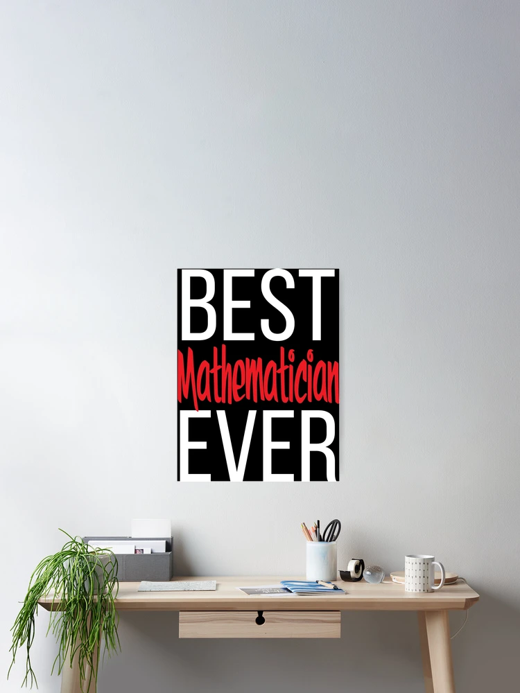 Thumbnail 2 of 3, Poster, Best Mathematician Ever Math designed and sold by ProjectX23.