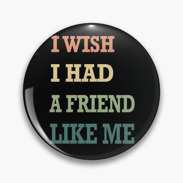 Item preview, I wish I had a friend like me designed and sold by ToriaScarlett.