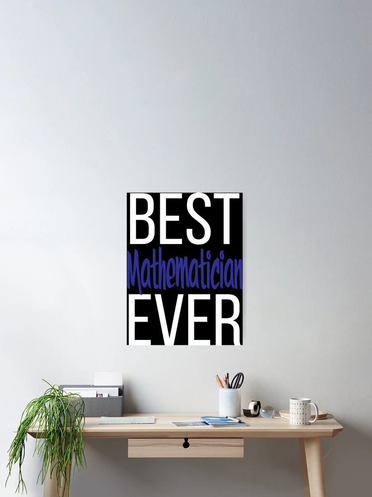Thumbnail 2 of 3, Poster, Best Mathematician Ever Math designed and sold by ProjectX23.