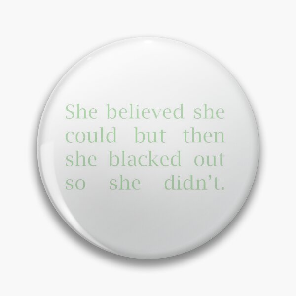 Item preview, she believed she could but then she blacked out so she didn't typography designed and sold by Freshfroot.
