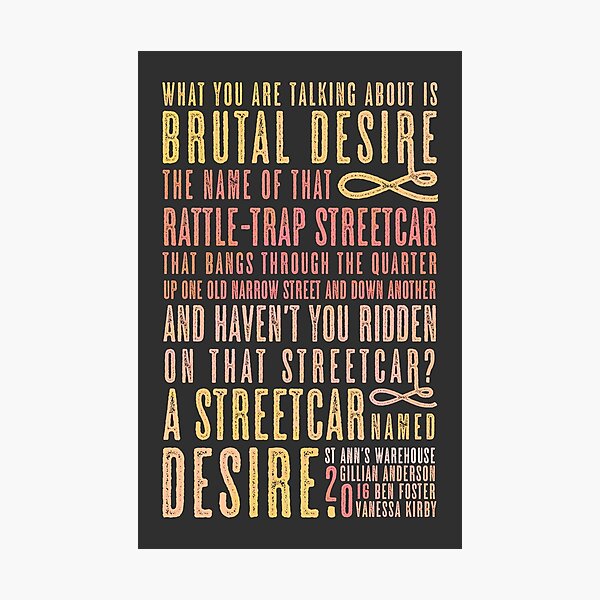 A Streetcar Named Desire Quote Photographic Print