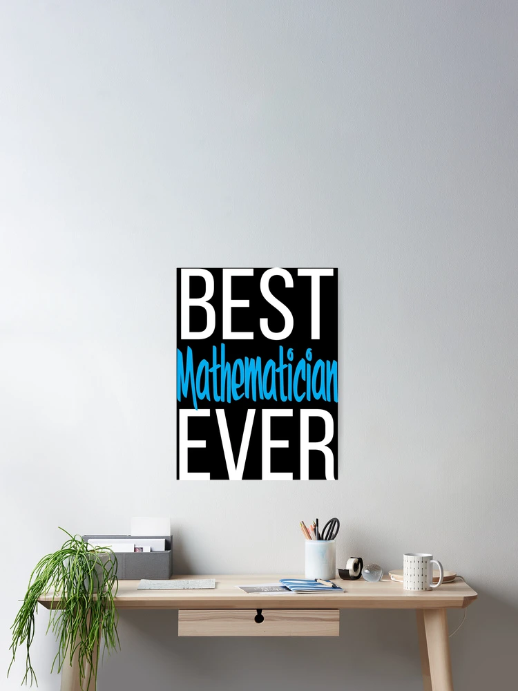 Thumbnail 2 of 3, Poster, Best Mathematician Ever Math designed and sold by ProjectX23.