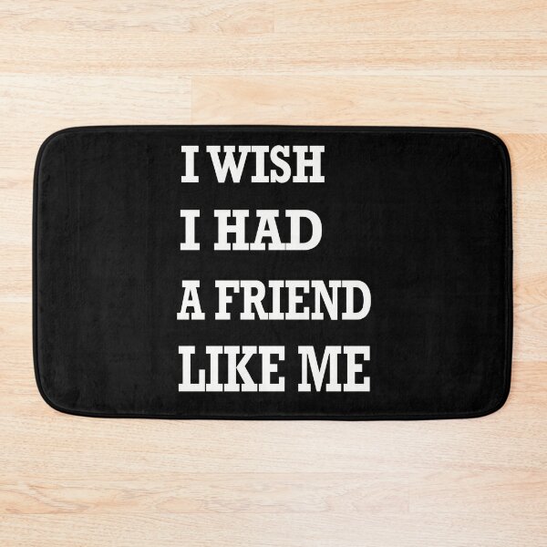 Item preview, I wish I had a friend like me designed and sold by ToriaScarlett.