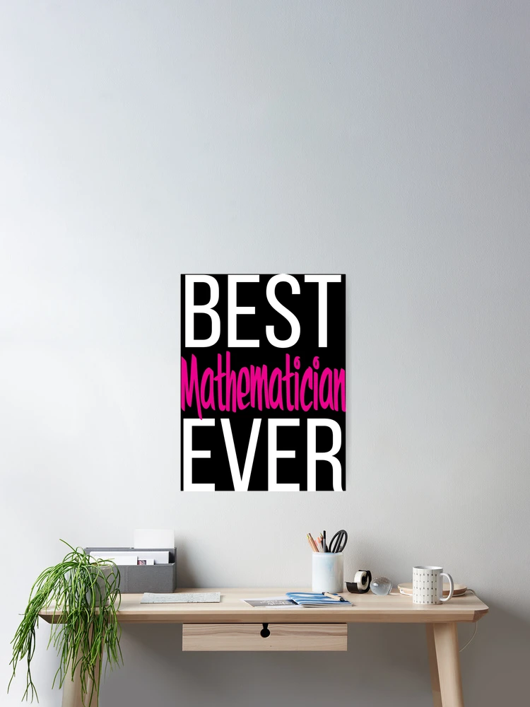Thumbnail 2 of 3, Poster, Best Mathematician Ever Math designed and sold by ProjectX23.