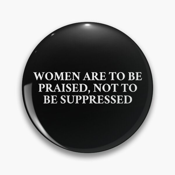 Item preview, Women Are To Be Praised, Not To Be Suppressed designed and sold by MSA-42.