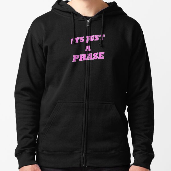 Its Just a Phase Pink Them Zipped Hoodie