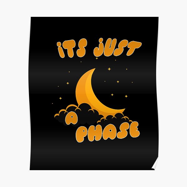 Its Just a Phase Dark Yellow Moon with Cloud and Starts Good Gift Poster