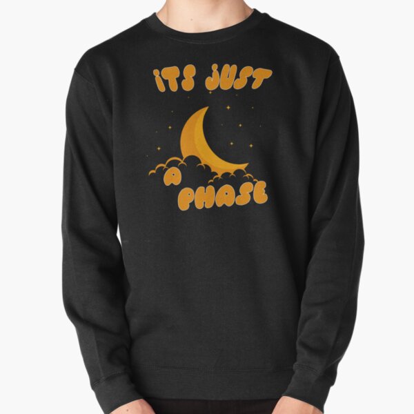 Its Just a Phase Dark Yellow Moon with Cloud and Starts Good Gift Pullover Sweatshirt