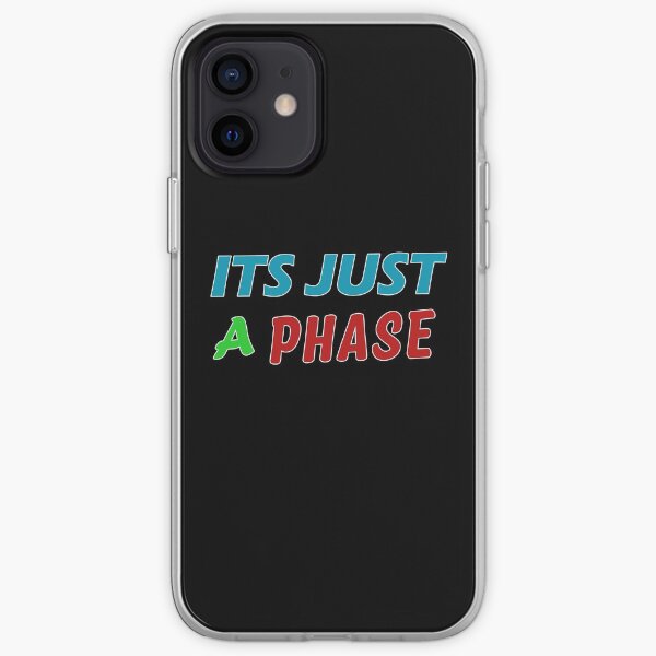 Its Just a Phase Good Gift iPhone Soft Case
