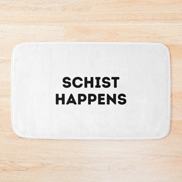 Item preview, Schist Happens - Funny Geologist  designed and sold by GasparArts.