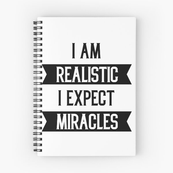 Item preview, I am Realistic I Exepect Miracles - Motivational Gift Sayings designed and sold by DiogoCalheiros.