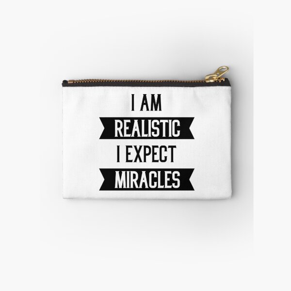 Item preview, I am Realistic I Exepect Miracles - Motivational Gift Sayings designed and sold by DiogoCalheiros.
