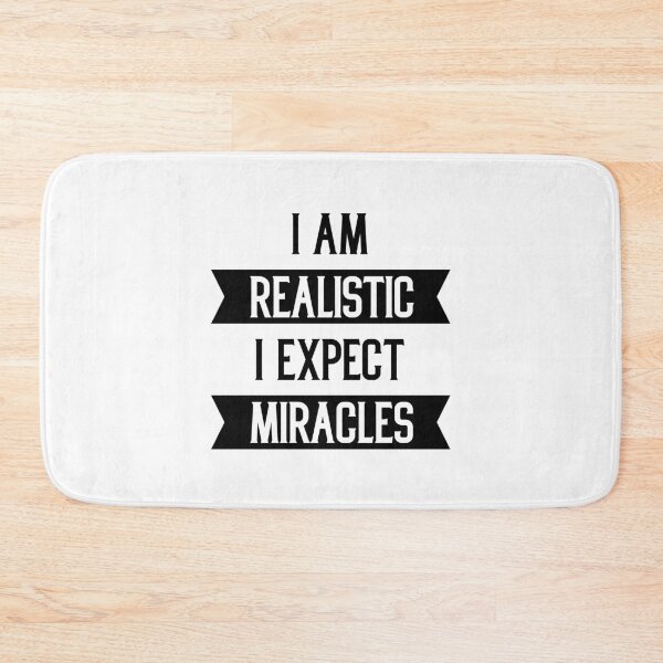 Item preview, I am Realistic I Exepect Miracles - Motivational Gift Sayings designed and sold by DiogoCalheiros.
