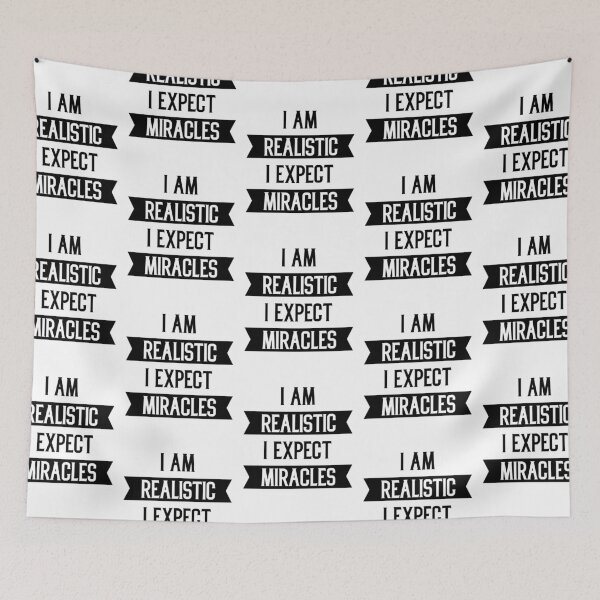 Item preview, I am Realistic I Exepect Miracles - Motivational Gift Sayings designed and sold by DiogoCalheiros.