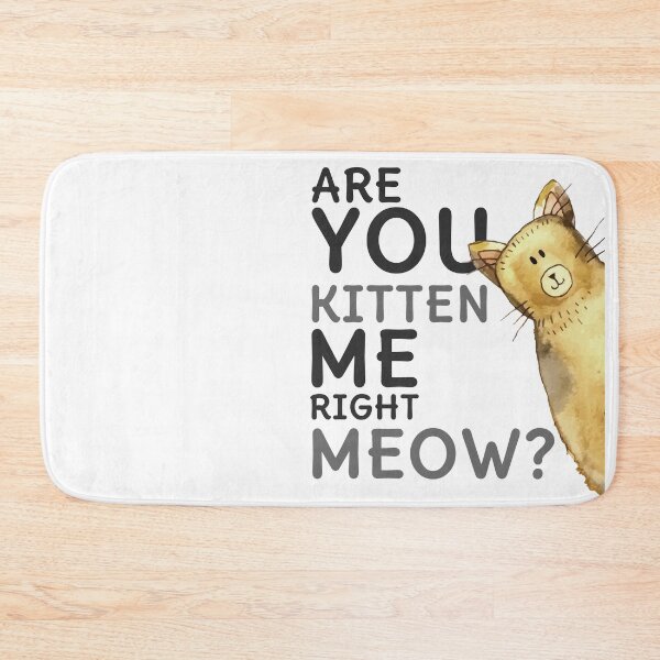 Item preview, Are you kitten me right meow designed and sold by Ranedel.