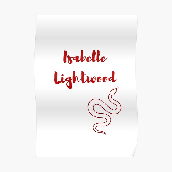 Isabelle Lightwood Posters Redbubble