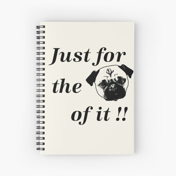 Just for the pug of it . light colors Spiral Notebook