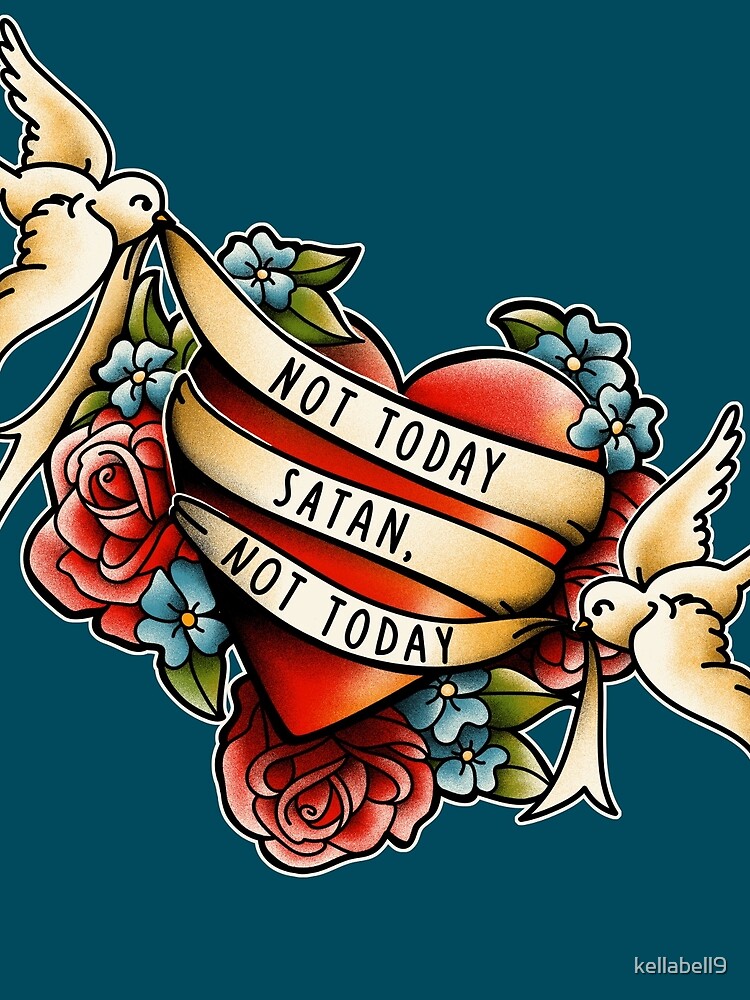 Not Today Satan by kellabell9
