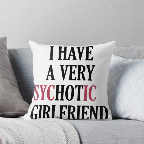 Item preview, I Have A Psychotic Girlfriend designed and sold by OrNissimDesigns.