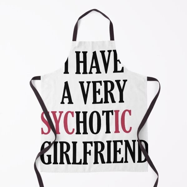 Item preview, I Have A Psychotic Girlfriend designed and sold by OrNissimDesigns.