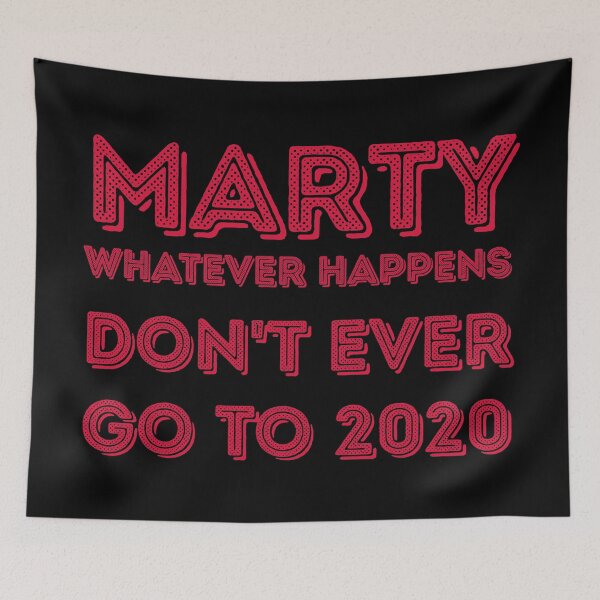 Item preview, Marty, whatever happens, don't ever go to 2020  designed and sold by keisthard.
