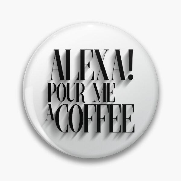 Item preview, Alexa pour me a Coffee designed and sold by digitalknight.