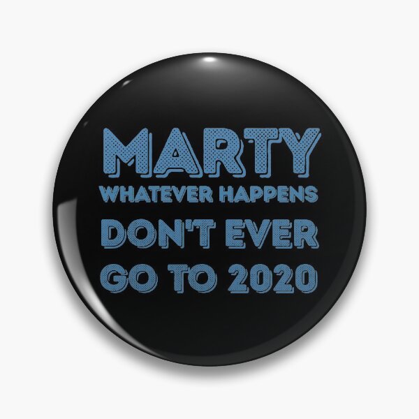 Item preview, Marty, whatever happens, don't ever go to 2020  designed and sold by keisthard.