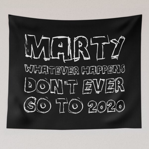 Item preview, Marty, whatever happens, don't ever go to 2020  designed and sold by keisthard.