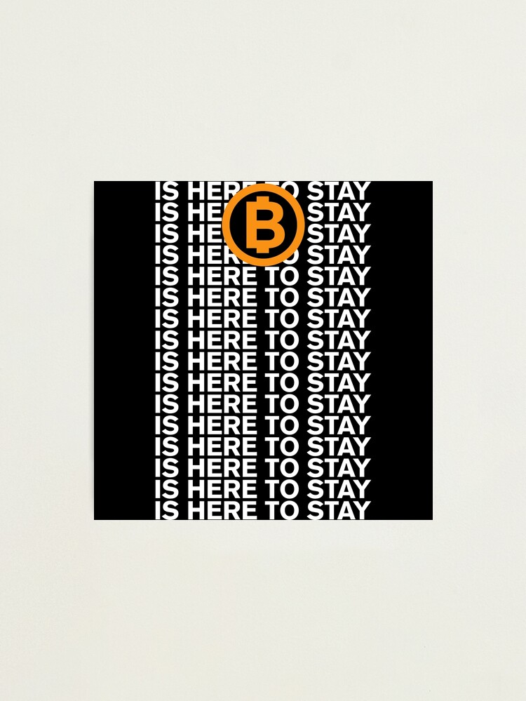Impression photo ''BITCOIN IS HERE TO STAY' : autre vue