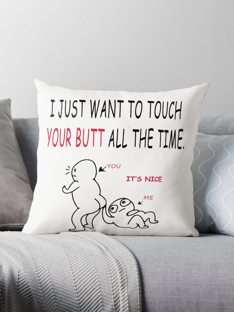 I just want to touch your butt all the time bestselling trendy design 2021  v5 Throw Pillow for Sale by DesigonDesigner