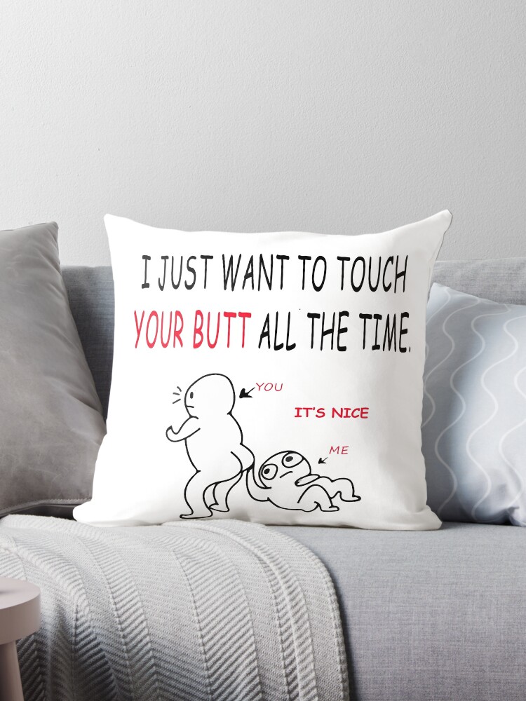 I just want to touch your butt all the time bestselling trendy design 2021  v5 Throw Pillow for Sale by DesigonDesigner