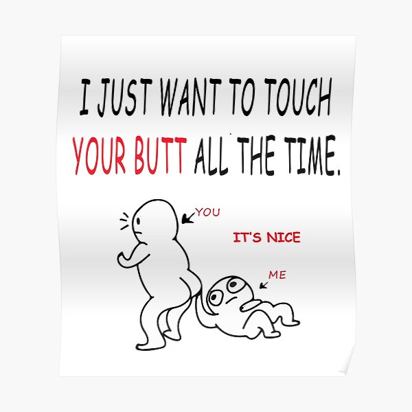 I Just Want To Touch Your Butt All The Time Bestselling Trendy Design 2021 V2 Poster By 4064