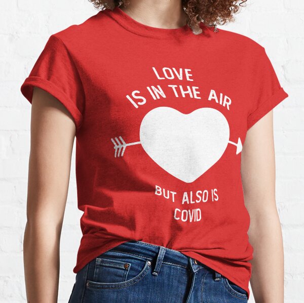 Love Shirt Funny Valentine Shirt Love Is In The Air But So Is Covid Shirt,Valentines Day Shirt,Valentines Day 2021,Quarantine Valentines 