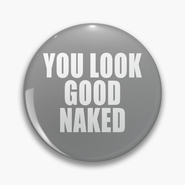 Item preview, You Look Good Naked designed and sold by kayodeDesign.