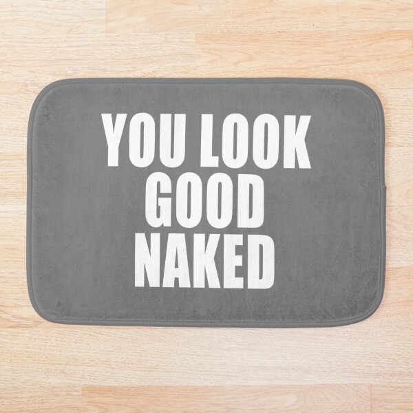 Item preview, You Look Good Naked designed and sold by kayodeDesign.