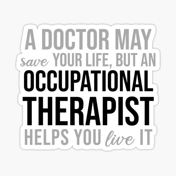 a-doctor-can-save-your-life-but-an-ot-helps-you-live-it-sticker-for