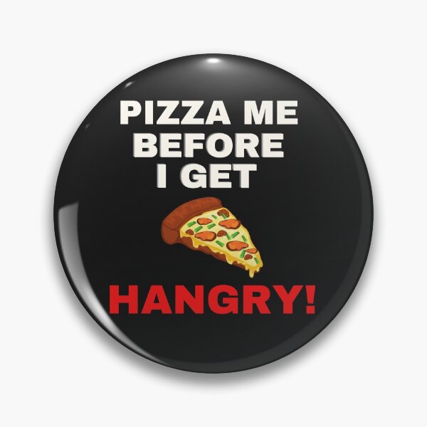 Item preview, PIZZA ME, BEFORE I GET HANGRY, HUNGRY HUMOR, PIZZA MEME,  designed and sold by R B Chrystal.