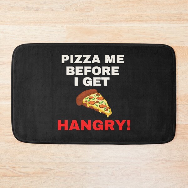 Item preview, PIZZA ME, BEFORE I GET HANGRY, HUNGRY HUMOR, PIZZA MEME,  designed and sold by R B Chrystal.