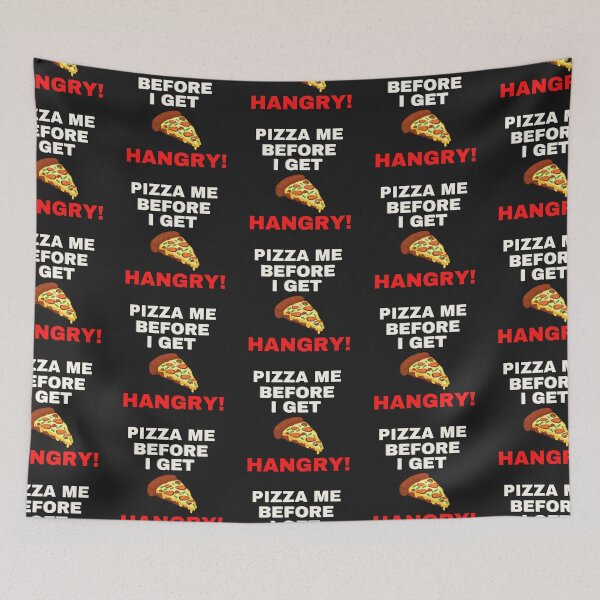 Item preview, PIZZA ME, BEFORE I GET HANGRY, HUNGRY HUMOR, PIZZA MEME,  designed and sold by R B Chrystal.