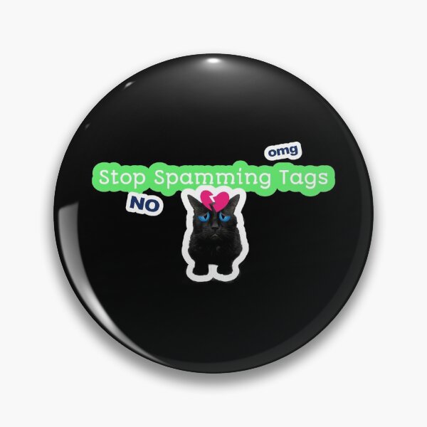 Item preview, Stop Spamming Tags Heartbreak Broken Heart Black Cat Omg No designed and sold by darknessjeff86.