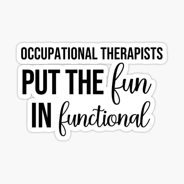 Item preview, Occupational Therapists Put the Fun in Functional  designed and sold by TeesYouWant.